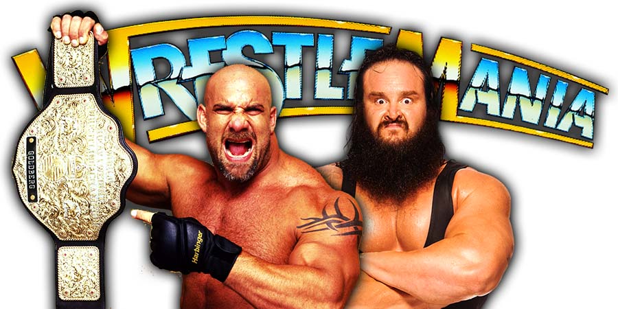 Goldberg vs Braun Strowman For The Universal Championship Taped For WrestleMania 36