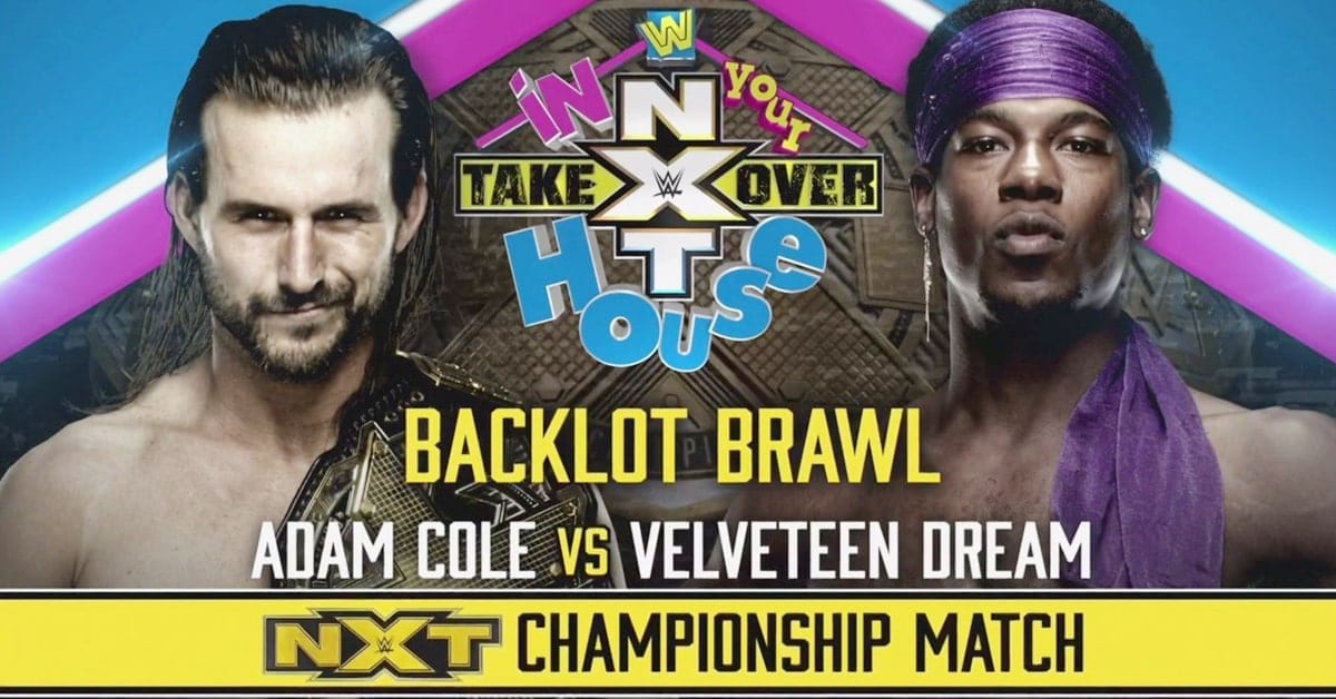 Adam Cole vs Velveteen Dream - Backlot Brawl For The NXT Championship At NXT TakeOver In Your House