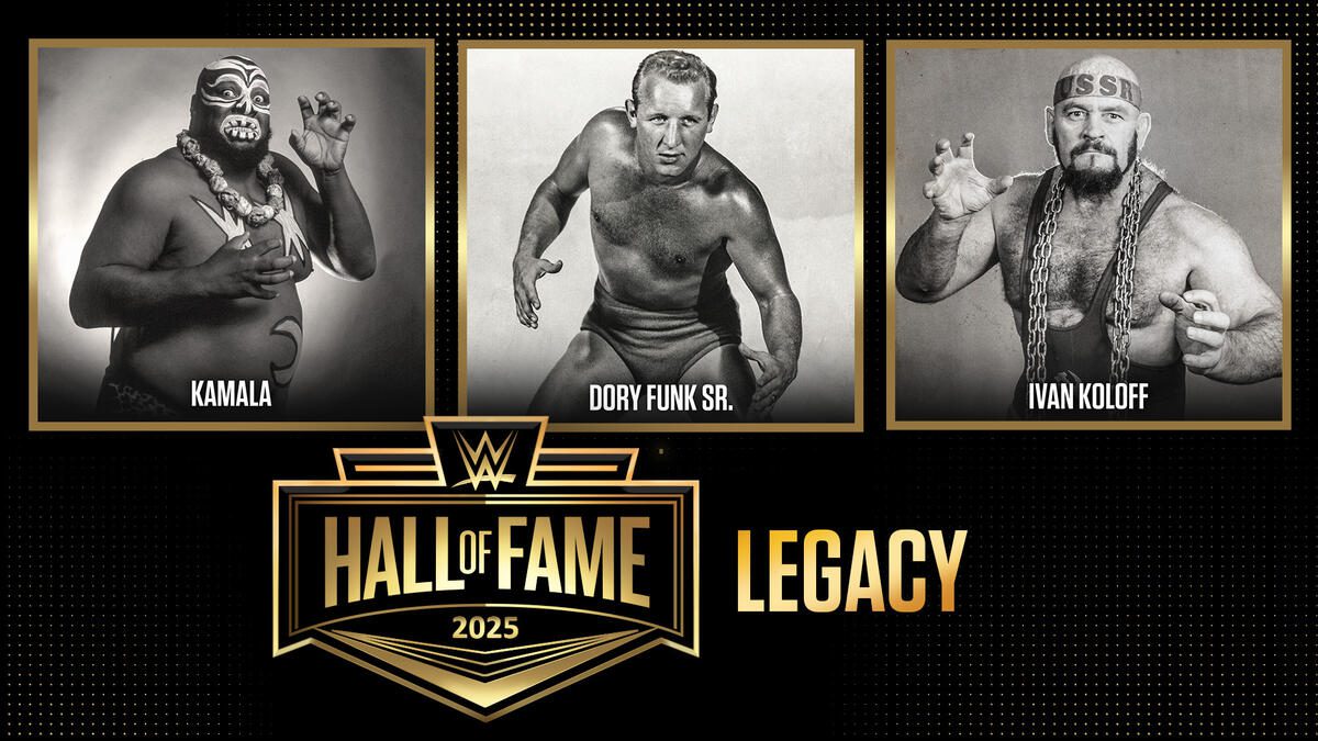 Kamala Dory Funk Sr Ivan Koloff WWE Hall Of Fame 2025 Legacy Inductees